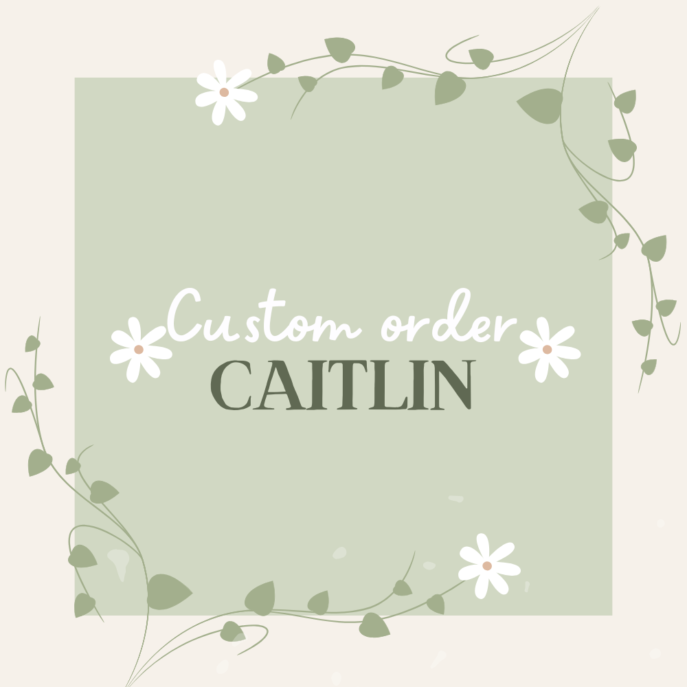 Custom Order for Caitlin